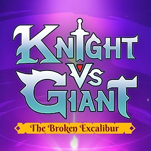 Knight vs Giant: The Broken Excalibur